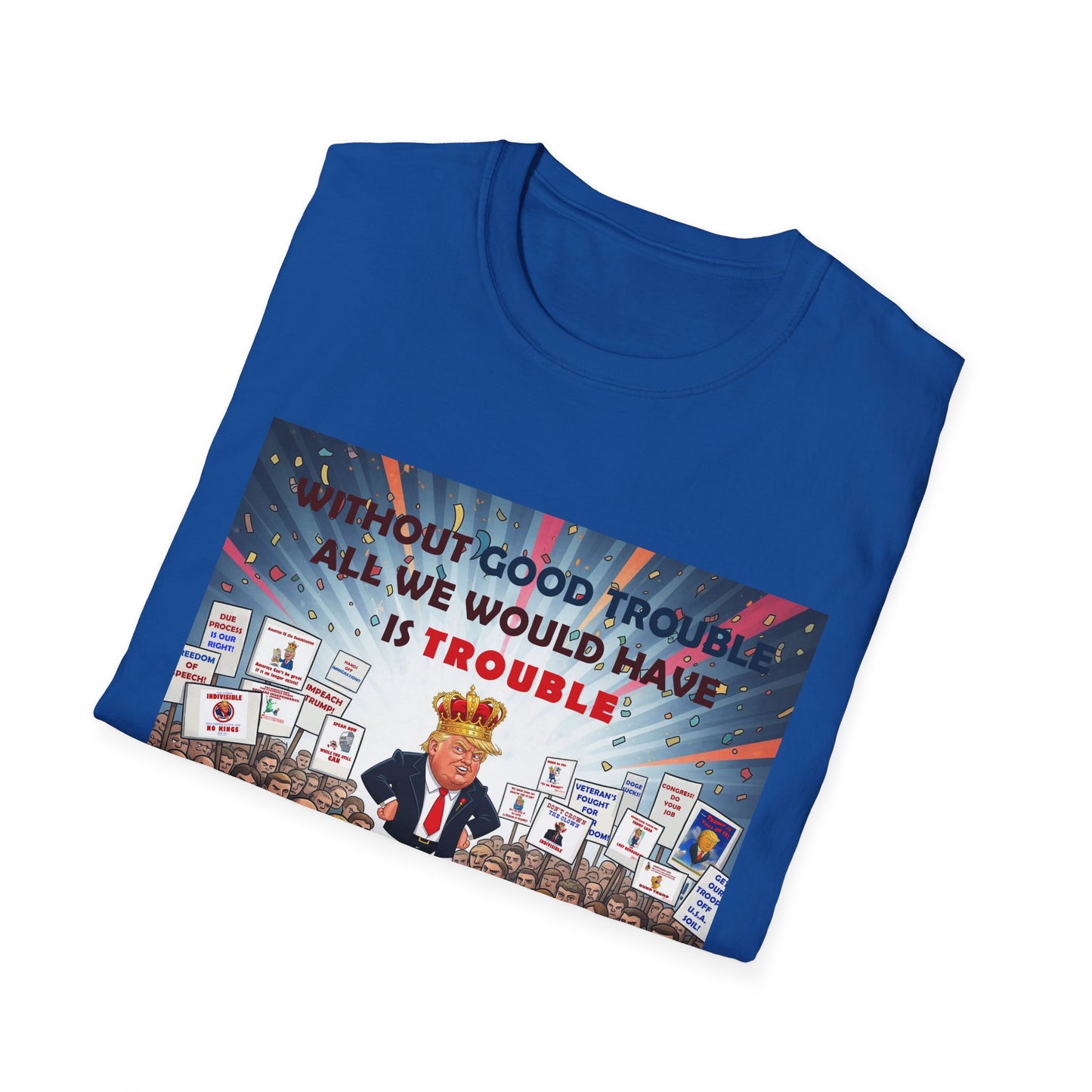 Good Trouble T-Shirt | Unisex Softstyle Shirt | Activism Apparel | Gifts for Change-Makers | Political Statement Tee