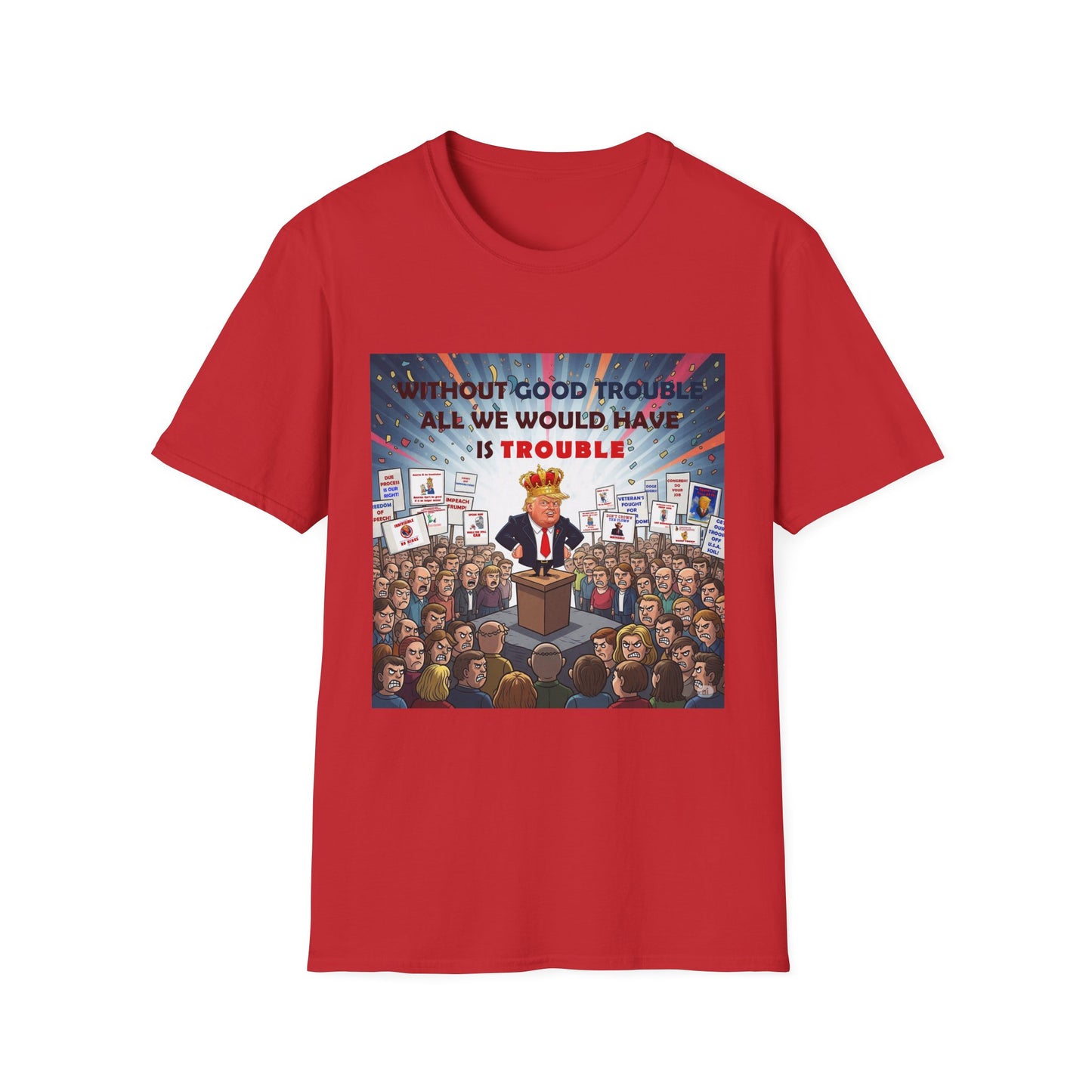 Good Trouble T-Shirt | Unisex Softstyle Shirt | Activism Apparel | Gifts for Change-Makers | Political Statement Tee