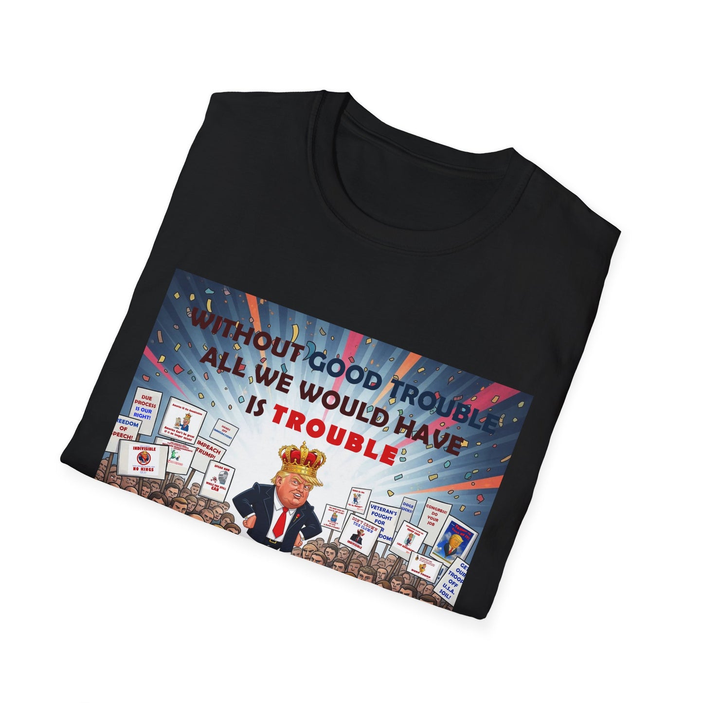 Good Trouble T-Shirt | Unisex Softstyle Shirt | Activism Apparel | Gifts for Change-Makers | Political Statement Tee