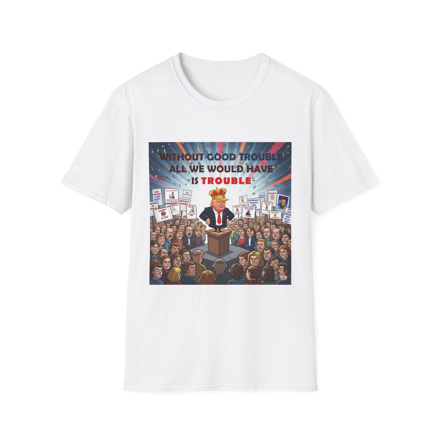 Good Trouble T-Shirt | Unisex Softstyle Shirt | Activism Apparel | Gifts for Change-Makers | Political Statement Tee