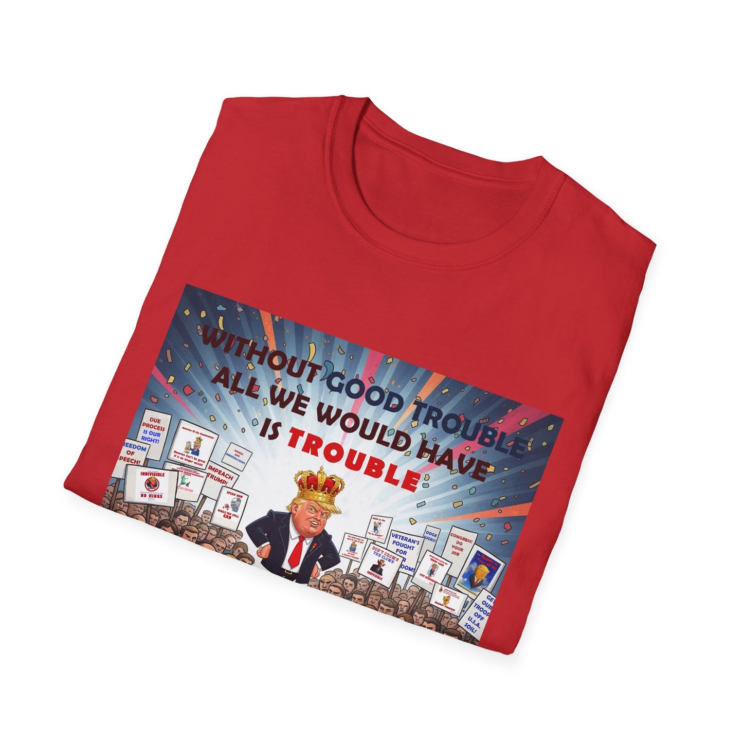 Good Trouble T-Shirt | Unisex Softstyle Shirt | Activism Apparel | Gifts for Change-Makers | Political Statement Tee