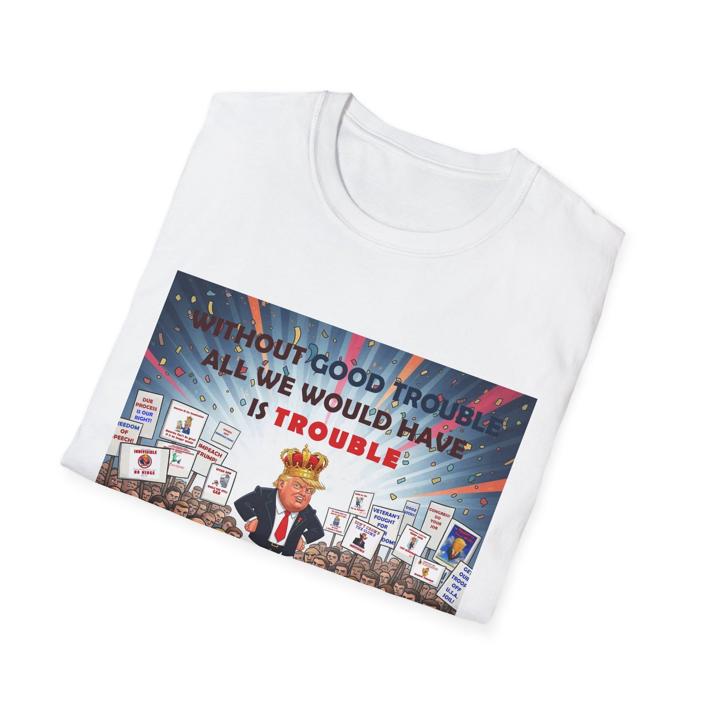 Good Trouble T-Shirt | Unisex Softstyle Shirt | Activism Apparel | Gifts for Change-Makers | Political Statement Tee