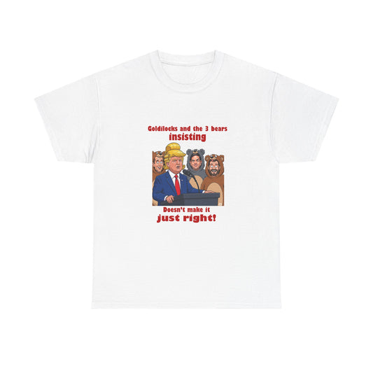 Goldilocks Political Humor Tee, Funny Graphic Shirt, Unisex Cotton Tee, Quirky Cartoon Apparel, Perfect for Birthdays