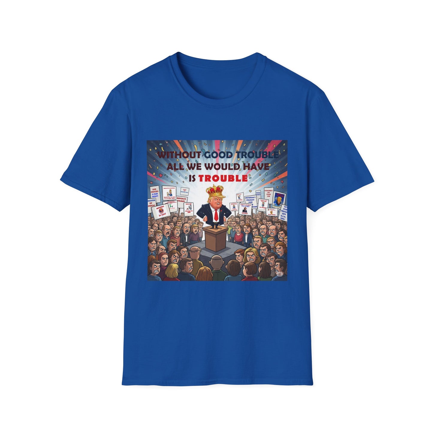 Good Trouble T-Shirt | Unisex Softstyle Shirt | Activism Apparel | Gifts for Change-Makers | Political Statement Tee